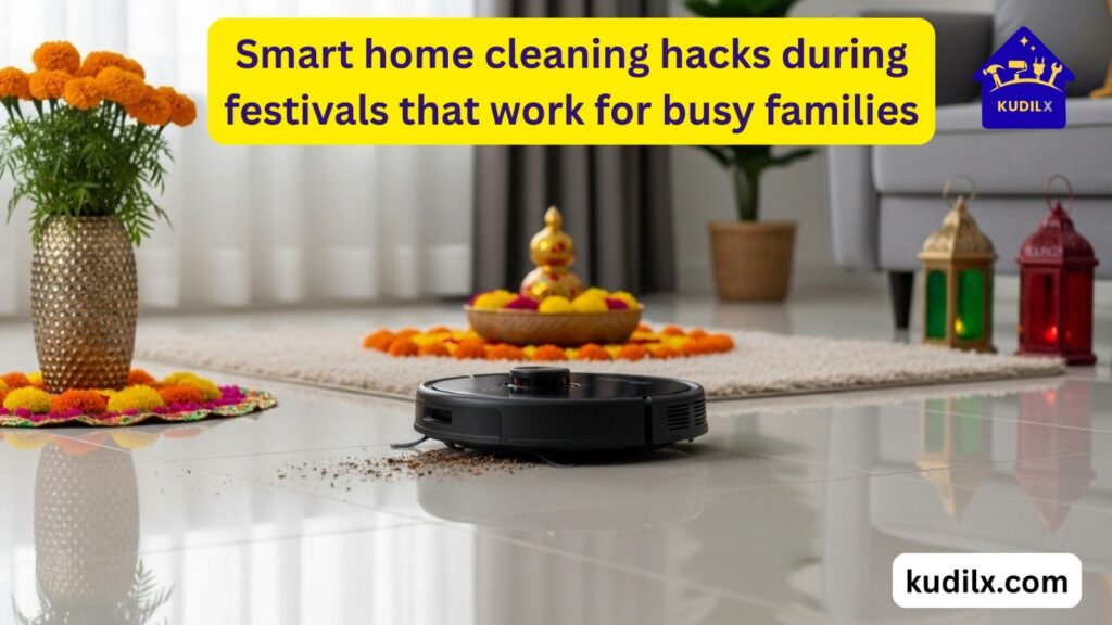 Smart home cleaning hacks during festivals that work for busy families